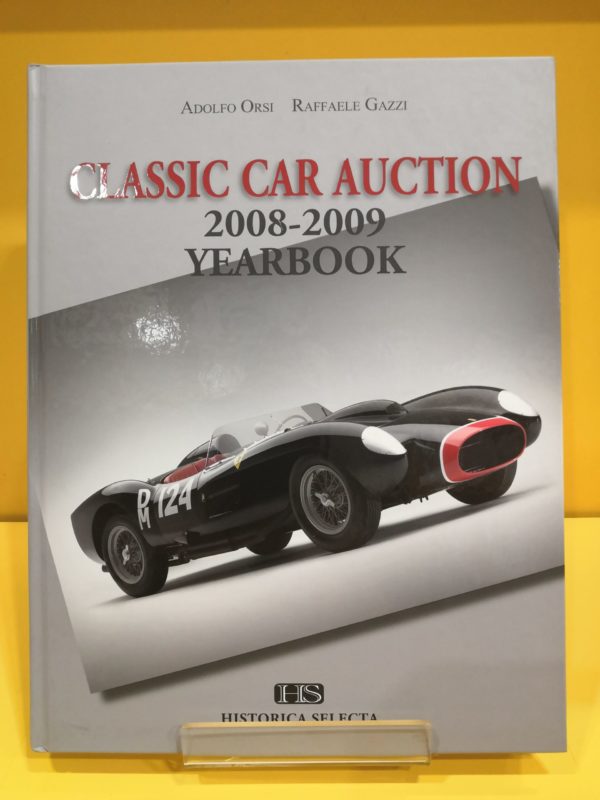 Classic Car Auction Yearbook 2008-2009 - Adolfo Orsi & Raffaele Gazzi