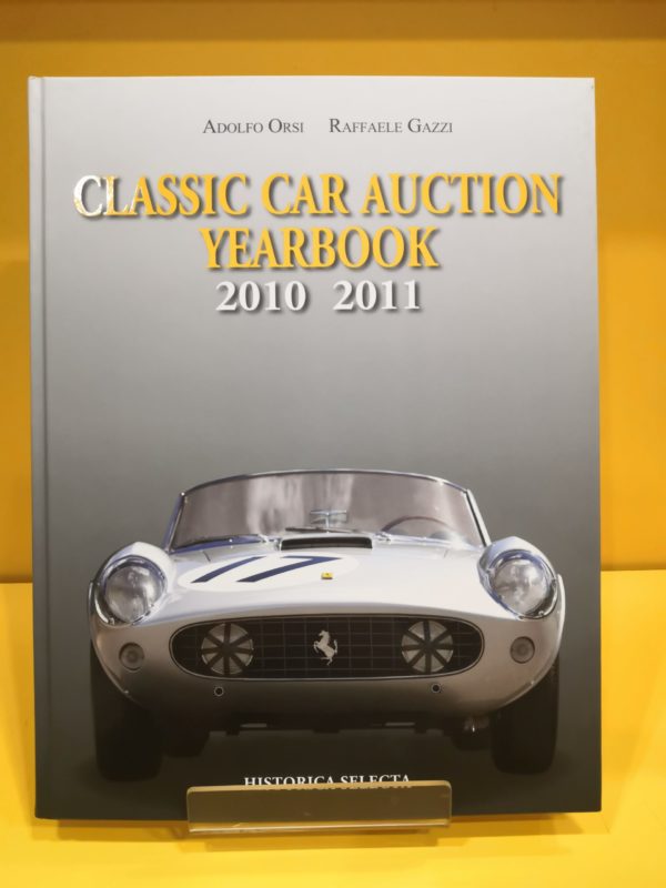 Classic Car Auction Yearbook 2010-2011 - Adolfo Orsi & Raffaele Gazzi