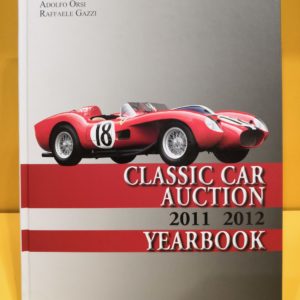 Classic Car Auction Yearbook 2011-2012 - Adolfo Orsi & Raffaele Gazzi