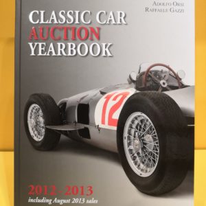 Classic Car Auction Yearbook 2012-2013 - Adolfo Orsi & Raffaele Gazzi