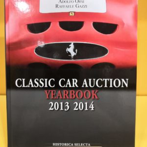 Classic Car Auction Yearbook 2013-2014 - Adolfo Orsi & Raffaele Gazzi