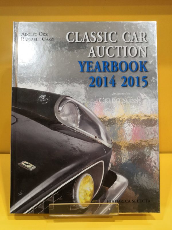 Classic Car Auction Yearbook 2014-2015 - Adolfo Orsi & Raffaele Gazzi