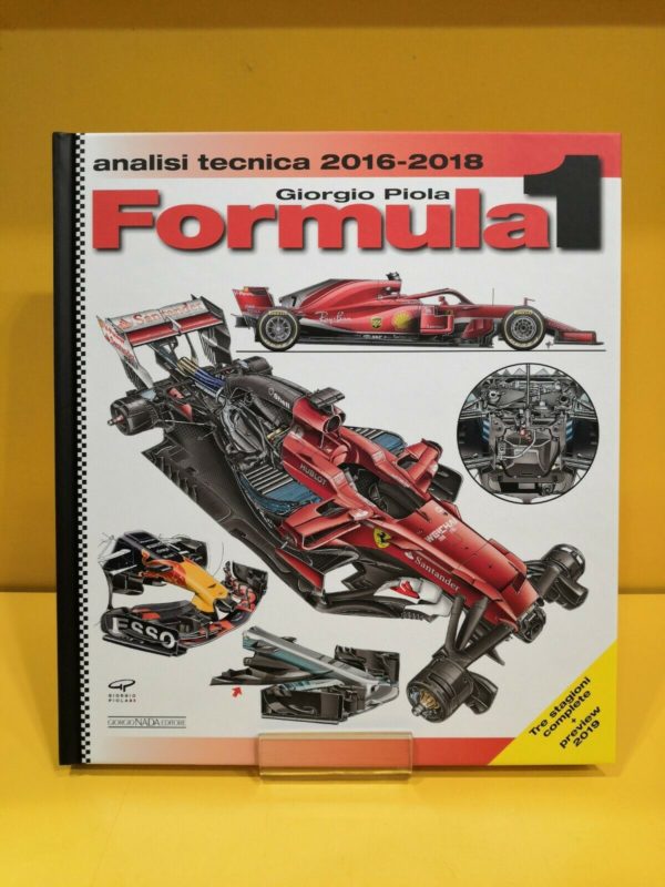 Formula 1 Analisi Tecnica 2016-2018 con Anteprima 2019 - Giorgio Piola
