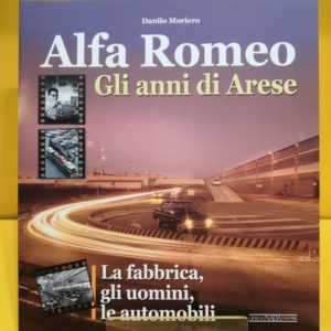 Alfa Romeo Gli anni di Arese - Danilo Moreno