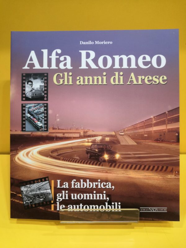 Alfa Romeo Gli anni di Arese - Danilo Moreno