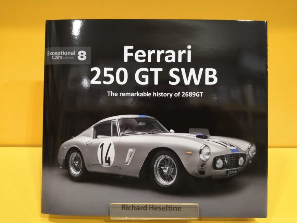 Ferrari 250 GT SWB: The remarkable history of 2689GT - Richard Heseltine