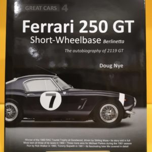 Ferrari 250 GT Short Wheelbase Berlinetta: The autobiography of 2119GT - Doug Nye