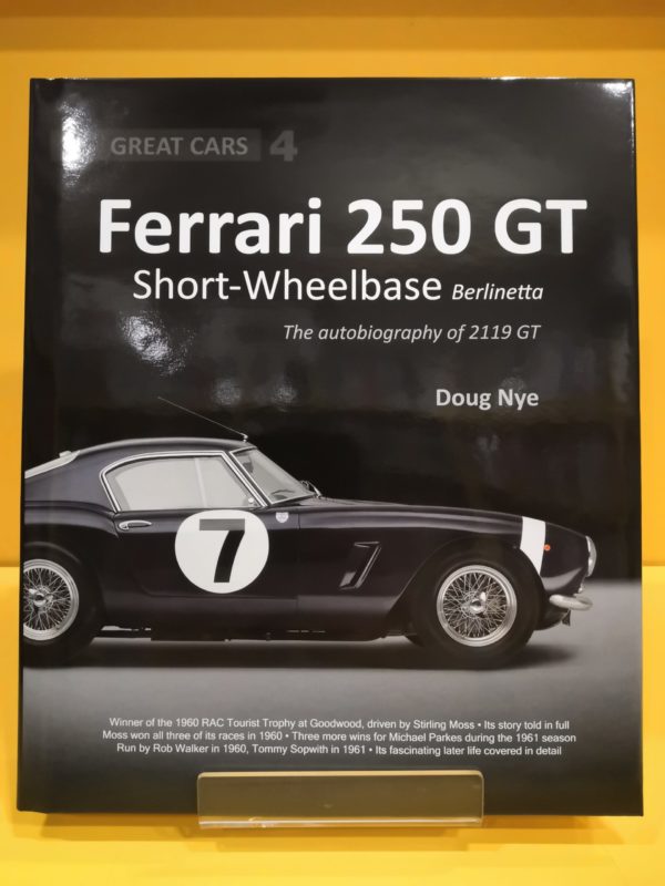 Ferrari 250 GT Short Wheelbase Berlinetta: The autobiography of 2119GT - Doug Nye