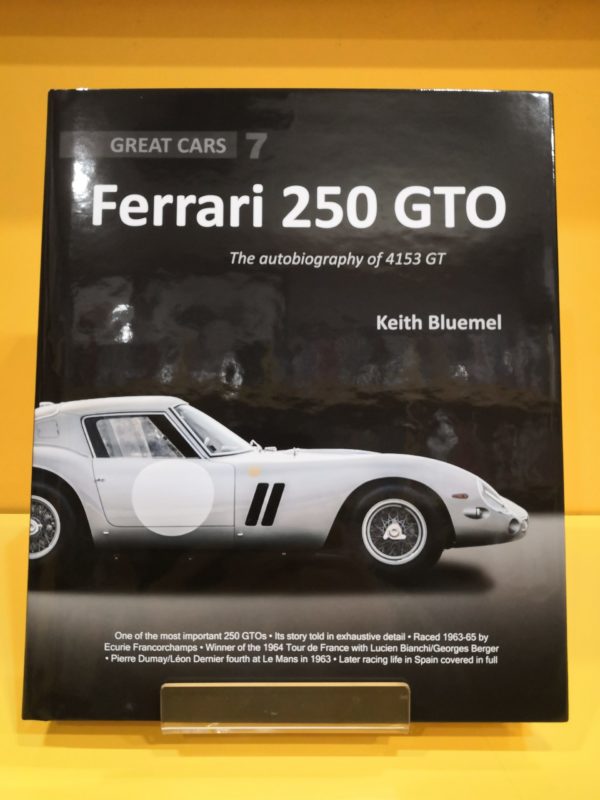 Ferrari 250 GTO: The autobiography of 4153GT - Keith Bluemel