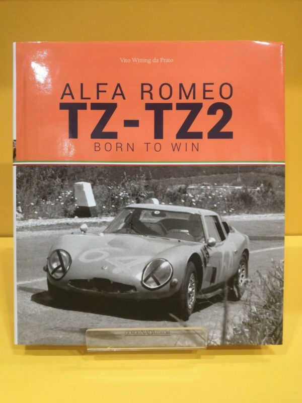 Alfa Romeo TZ-TZ2: Born to Win - Vito Witting da Prato