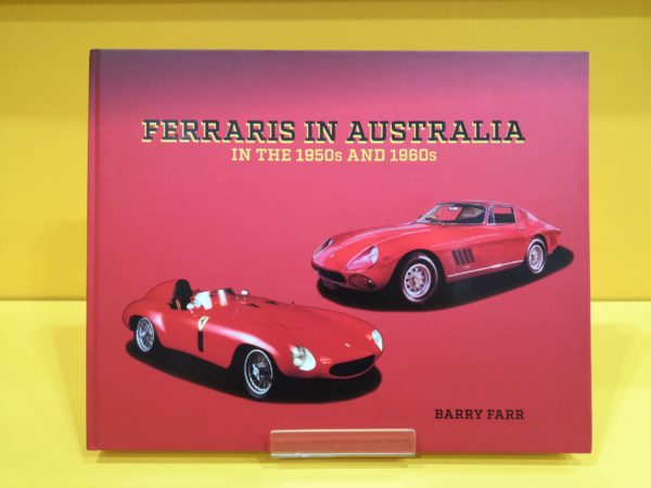 Ferraris in Australia in the 1950s and 1960s - Barry Farr