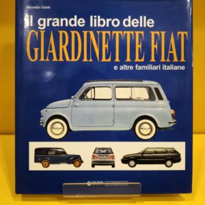Il grande libro delle Giardinette Fiat e le altre familiari italiane - Alessandro Sannia
