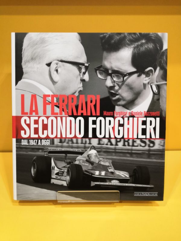 La Ferrari secondo Forghieri: Dal 1947 a Oggi - Mauro Forghieri & Daniele Buzzonetti