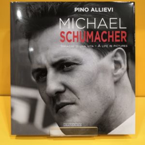 Michael Schumacher: Immagini di una vita / A life in pictures - Pino Allievi
