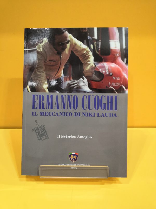 Ermanno Cuoghi, il Meccanico di Niki Lauda - Federica Ameglio