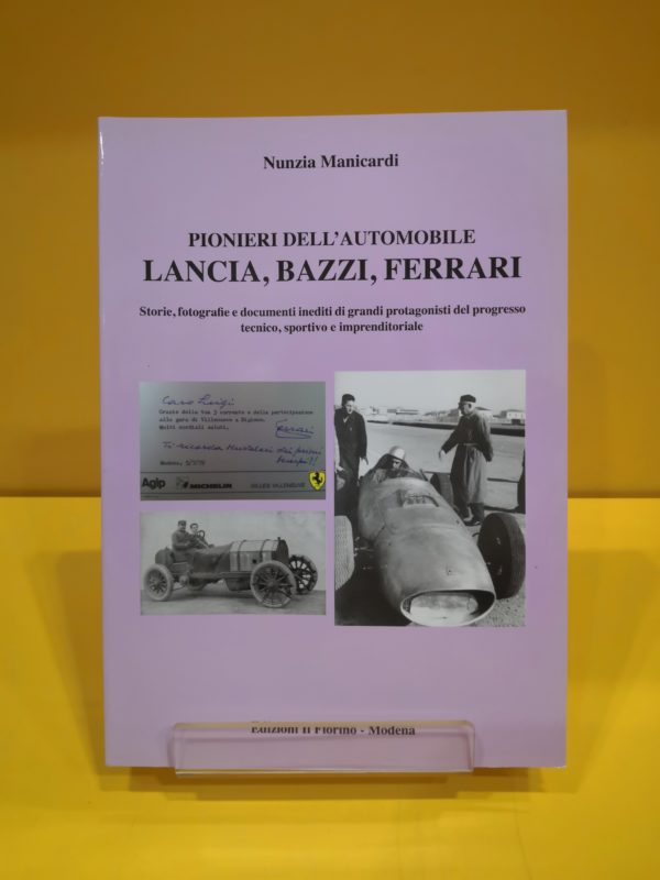 Pionieri dell'Automobile: Lancia, Bazzi, Ferrari - Nunzia Manicardi