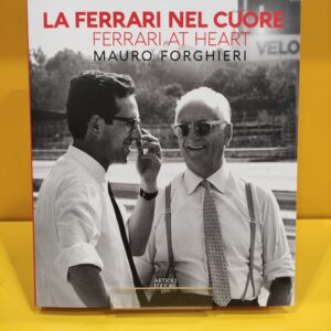 La Ferrari nel Cuore / Ferrari at Heart by Mauro Forghieri - Daniele Buzzonetti