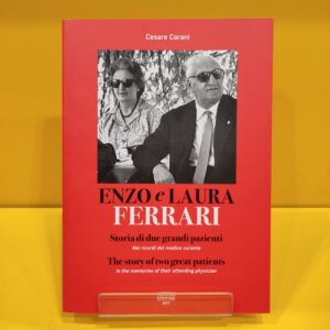 Enzo e Laura Ferrari: Storia di due grandi pazienti - Cesare Carani