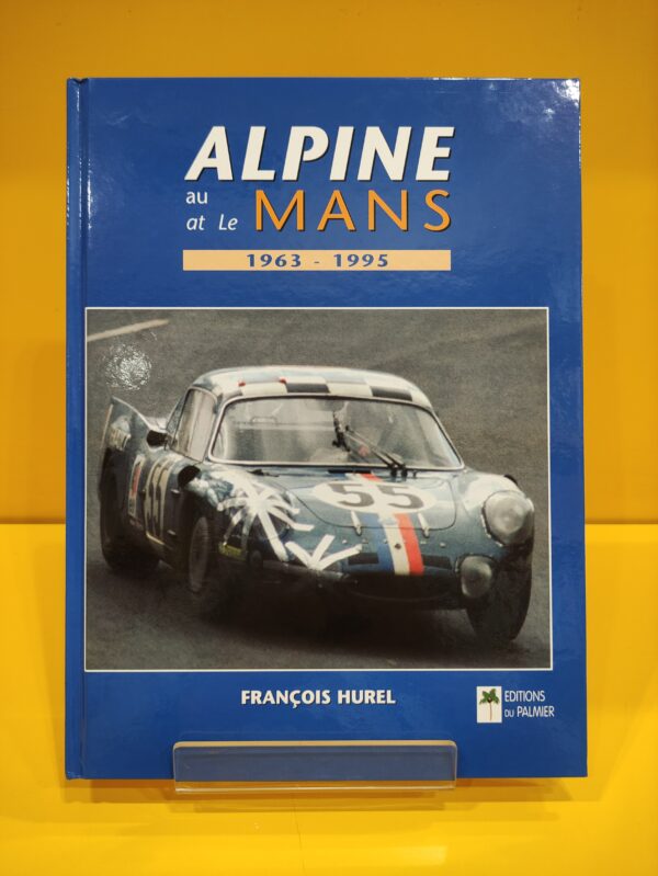 Alpine au at Le Mans 1963-1995 - Francois Hurel