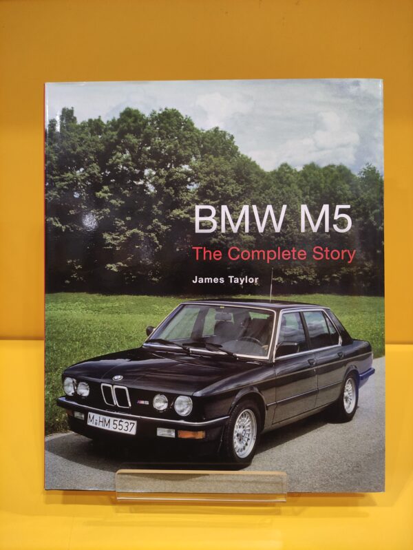 BMW M5 The Complete Story - James Taylor