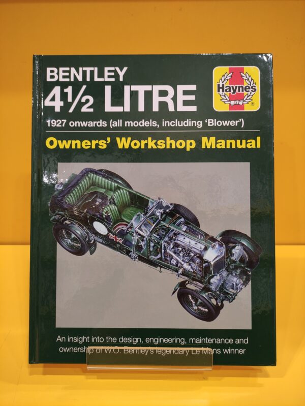 Bentley 4½ Litre 1927 onwards (all models, including 'Blower') Owners' Workshop Manual - Andy Brown & Ian Wagstaff