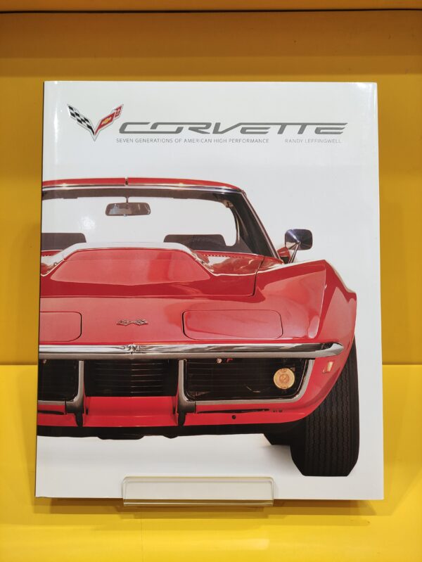 Corvette: Seven Generations of American High Performance - Randy Leffingwell