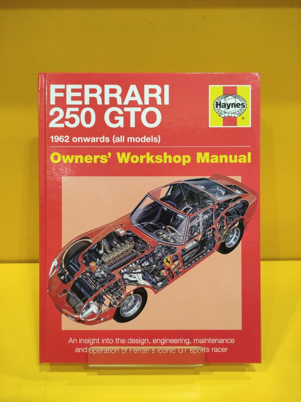 Ferrari 250 GTO 1962 onwards (all models) Owners' Workshop Manual - Glen Smale