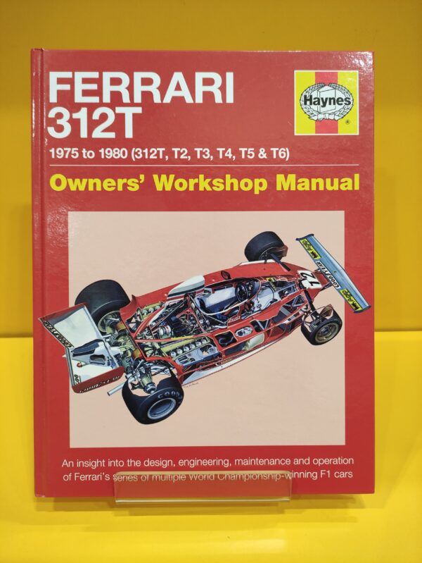 Ferrari 312 T 1975 to 1980 (312 T, T2, T3, T4, T5 & T6) Owners' Workshop Manual - Nick Garton