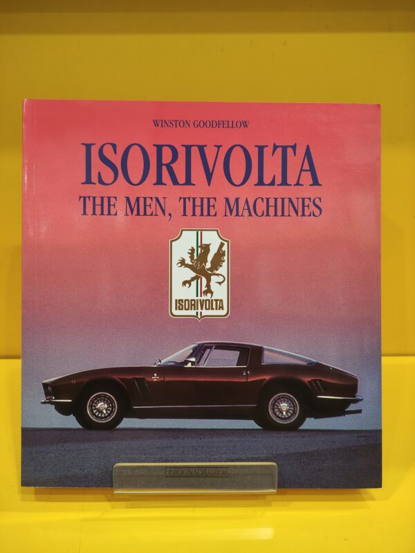 Iso Rivolta: the Men, the Machines - Winston Goodfellow