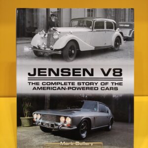 Jensen V8: The Complete Story of the American-Powered Cars - Mark Dollery