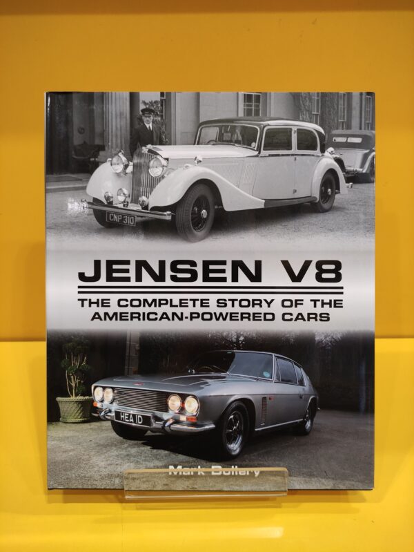 Jensen V8: The Complete Story of the American-Powered Cars - Mark Dollery