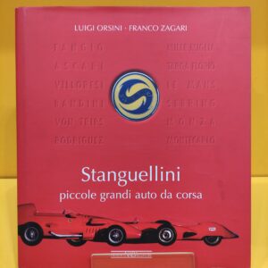 Stanguellini, piccole grandi auto da corsa - Luigi Orsini & Franco Zagari
