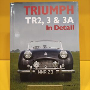 Triumph TR2, 3 & 3A In Detail - Bill Piggott