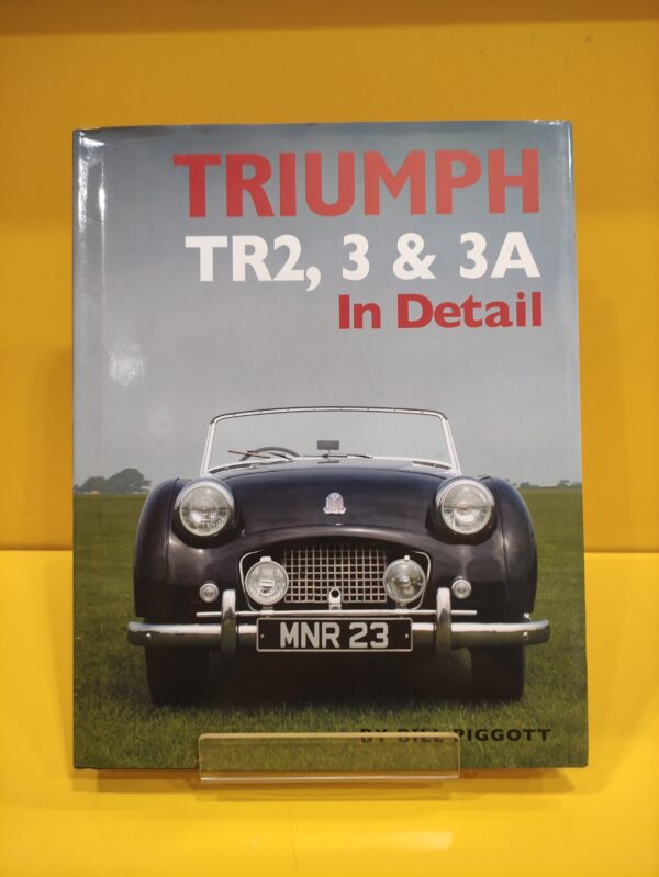 Triumph TR2, 3 & 3A In Detail - Bill Piggott