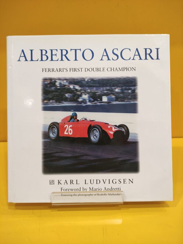 Alberto Ascari, Ferrari's First Double Champion - Karl Ludvigsen
