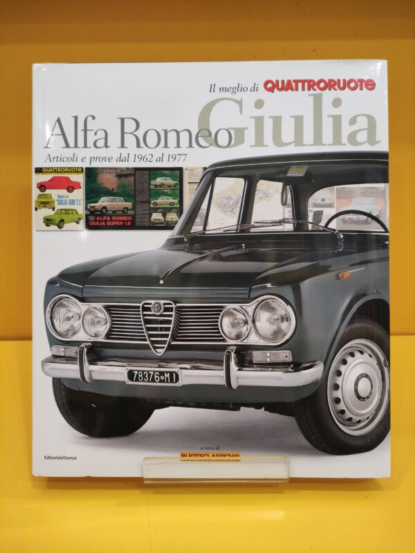 Alfa Romeo Giulia. Articoli e prove dal 1962 al 1977 - Quattroruote