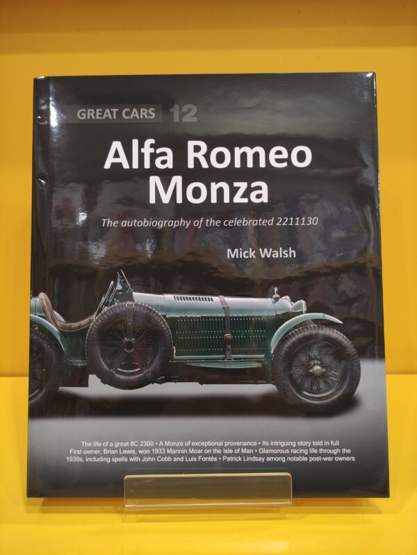 Alfa Romeo Monza: The autobiography of the celebrated 2211130 - Mick Walsh