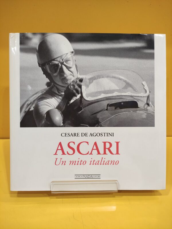Ascari, Un mito italiano - Cesare De Agostini