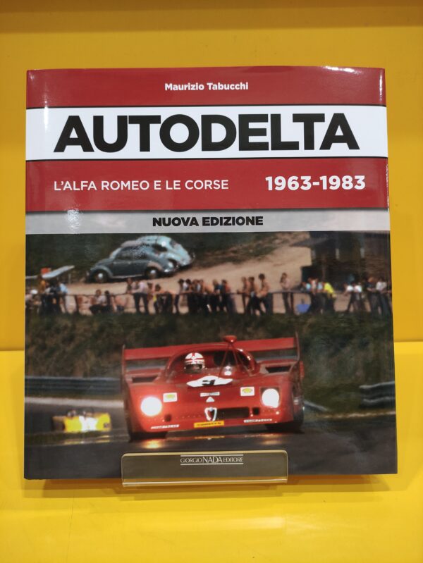 Autodelta: L'Alfa Romeo e le corse 1963-1983 - Maurizio Tabucchi