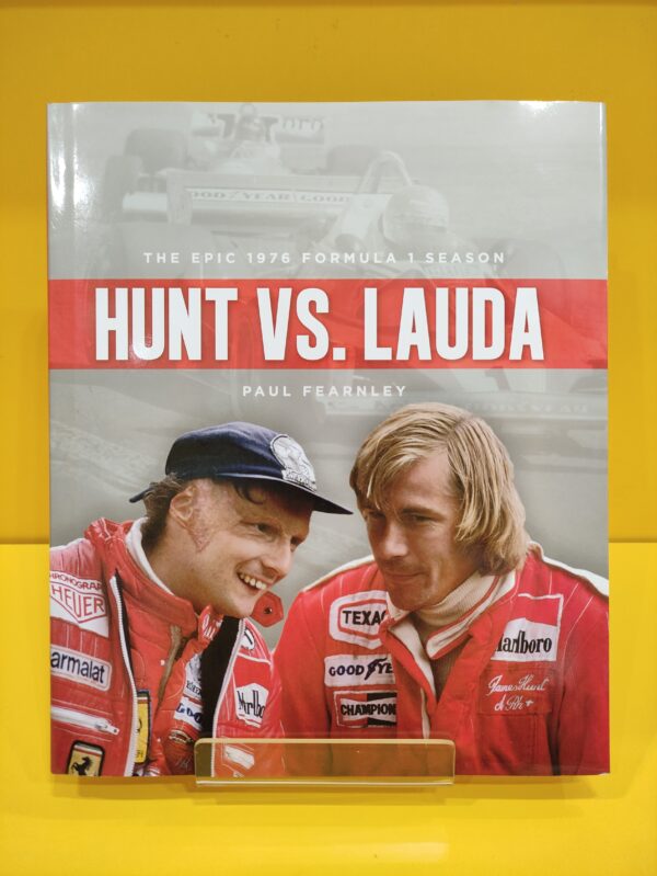 Hunt VS Lauda: The Epic 1976 Formula 1 Season - Paul Fearnley