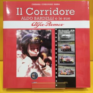Il Corridore, Aldo Bardelli e le sue Alfa Romeo - Jean-Paul Caron, Andrea Cordovani & Mauro Parra