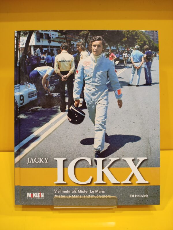 Jacky Ickx: Viel mehr als Mister Le Mans / Mister Le Mans, and much more - Ed Heuvink