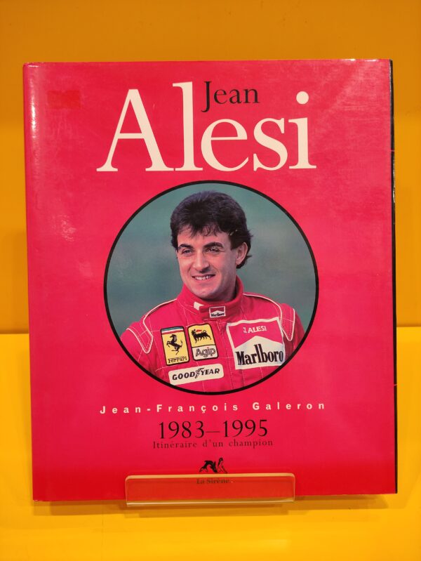 Jean Alesi 1983-1995 Itinéraire d'un champion - Jean-Francois Galeron