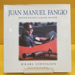 Juan Manuel Fangio, Motor Racing's Grand Master - Karl Ludvigsen