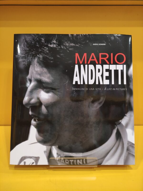 Mario Andretti: Immagini di una vita / A life in pictures - Mario Donnini