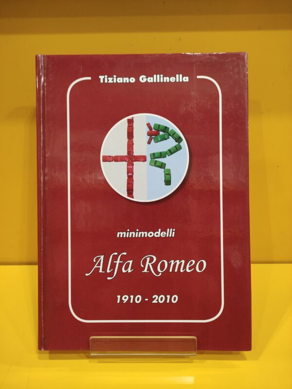 Minimodelli Alfa Romeo 1910-2010 - Tiziano Gallinella