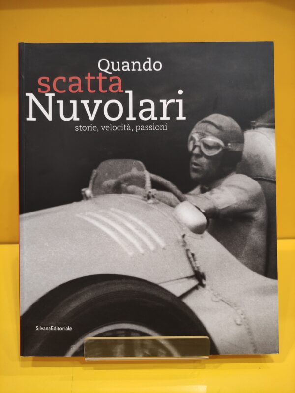Quando scatta Nuvolari, storie, velocità, passioni - Clelia Palmese