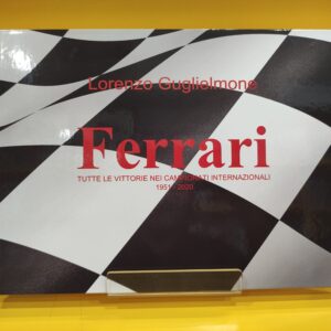 Ferrari: Tutte le vittorie nei campionati internazionali 1951-2020 - Lorenzo Guglielmone