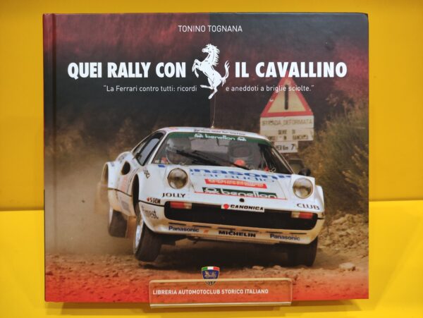 Quei Rally con il Cavallino – Tonino Tognana