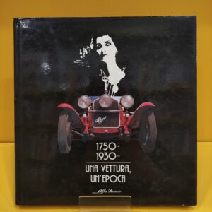 1750 + 1930 = Una Vettura, Un'Epoca - Edizioni Alfa Romeo
